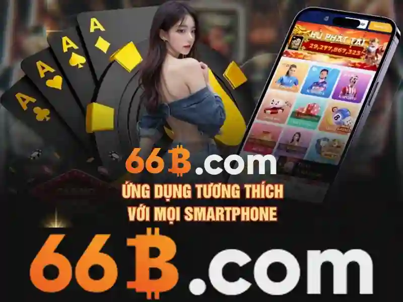66b thưởng đăng ký – Giới thiệu và hành trình chinh phục người dùng
